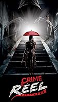 Watch Crime Reel (2024) Online Full Movie Free